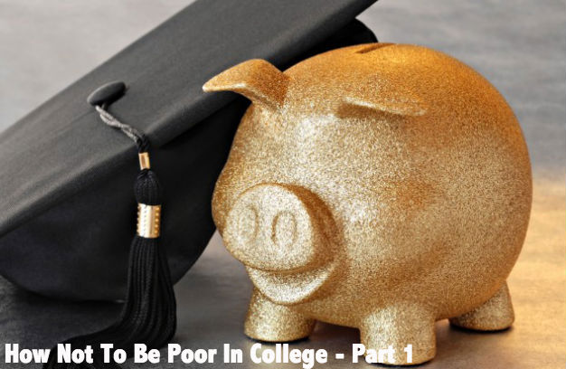 How Not To Be Poor In College - Part 1